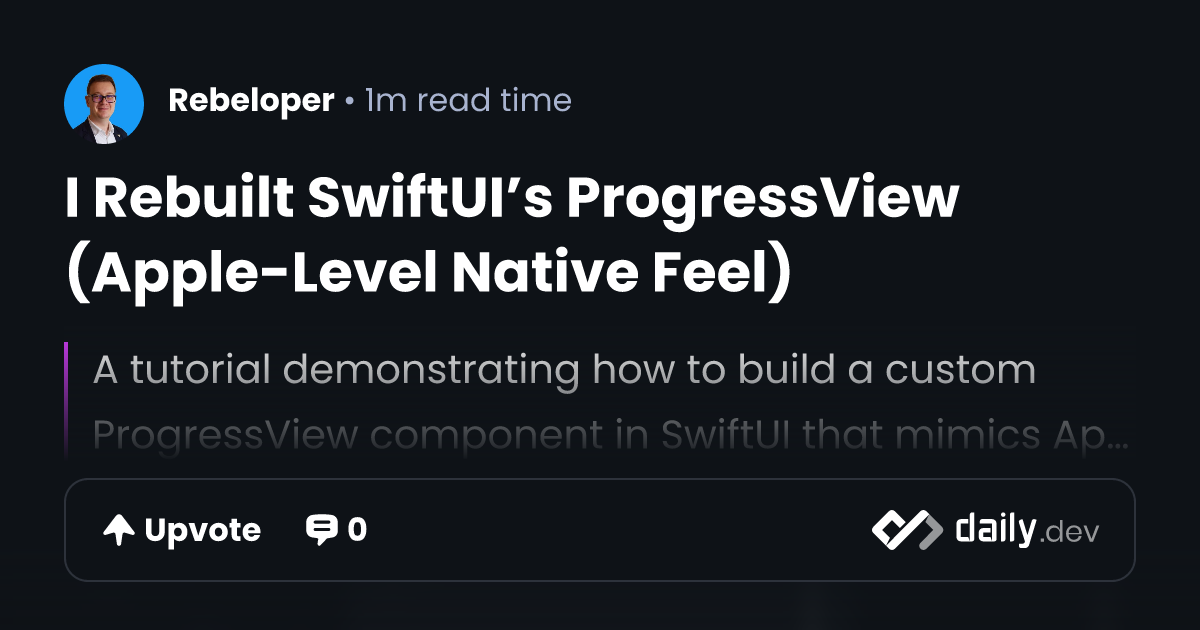 I Rebuilt SwiftUI’s ProgressView (Apple-Level Native Feel)
