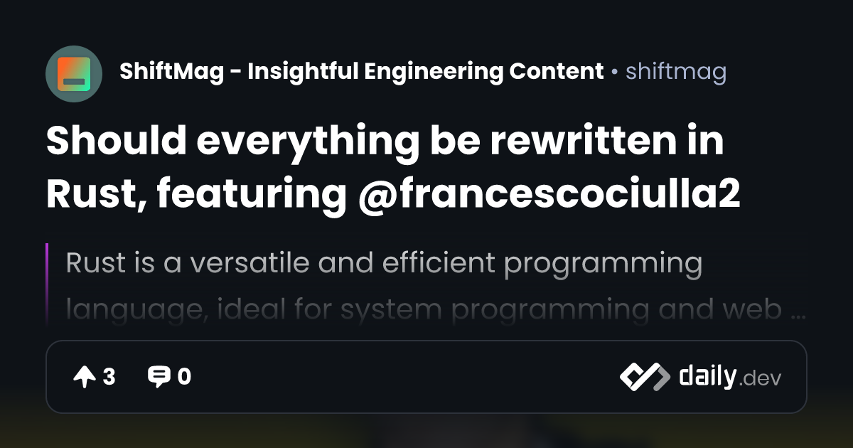 Should everything be rewritten in Rust, featuring...