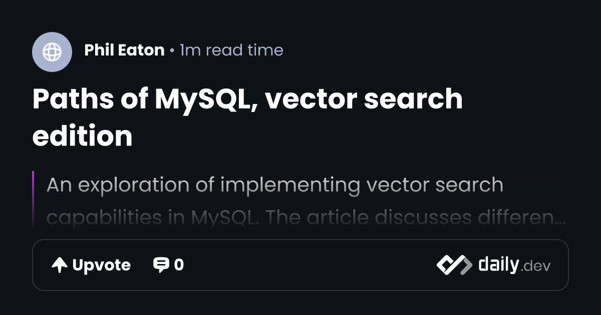 Paths of MySQL, vector search edition | daily.dev