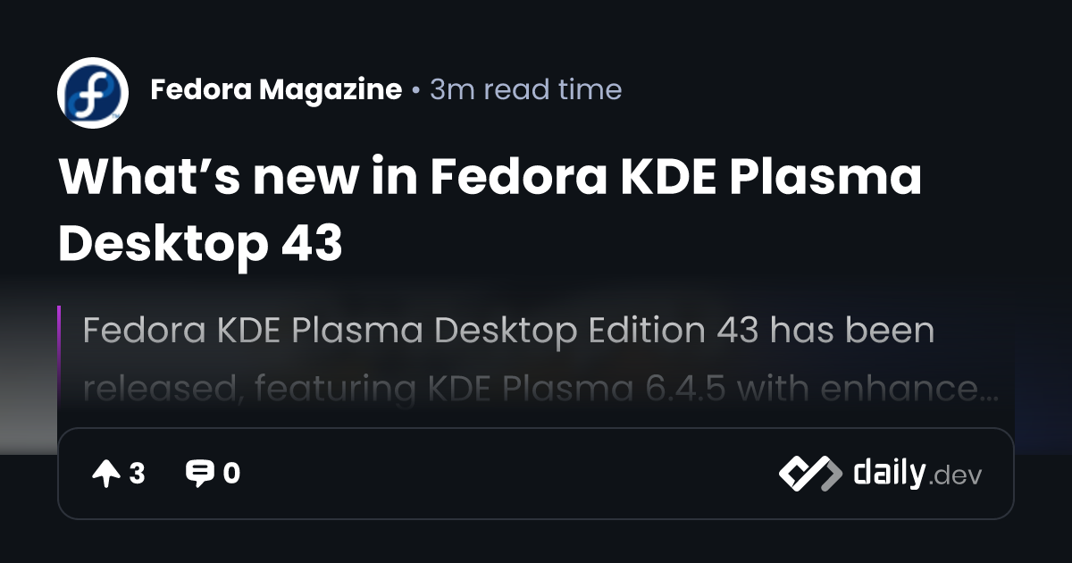 What’s new in Fedora KDE Plasma Desktop 43 | daily.dev