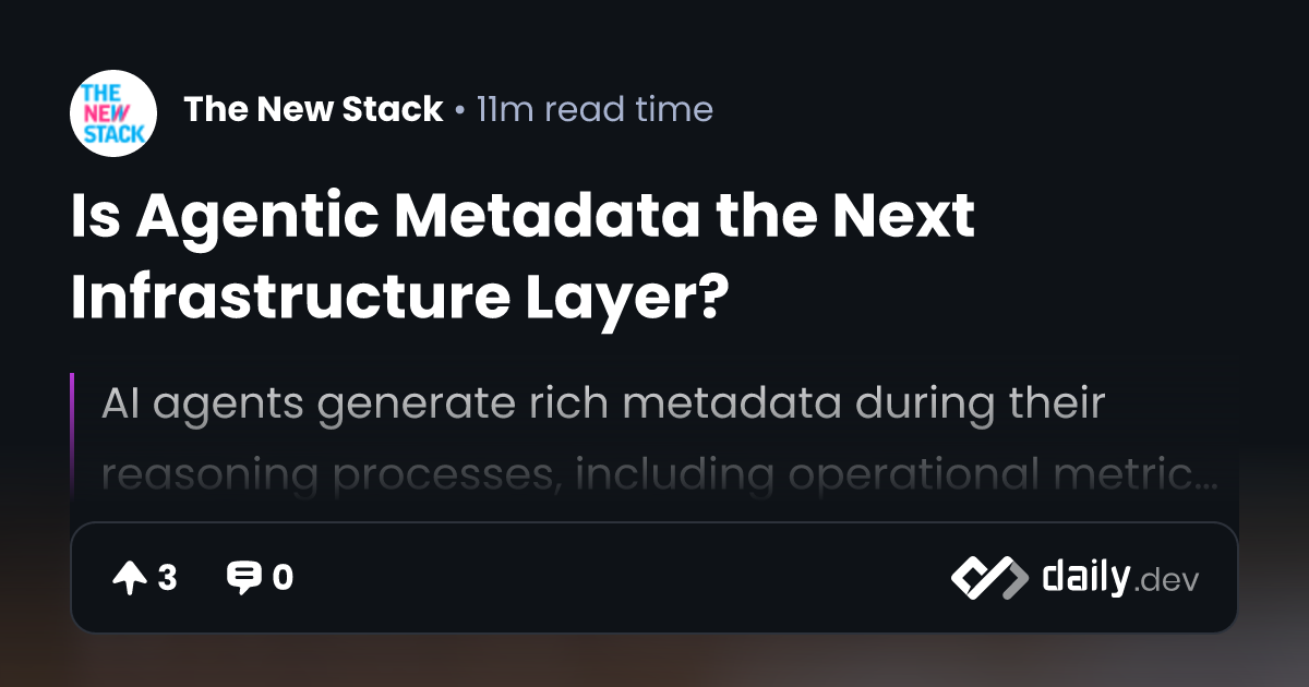 Is Agentic Metadata the Next Infrastructure Layer?