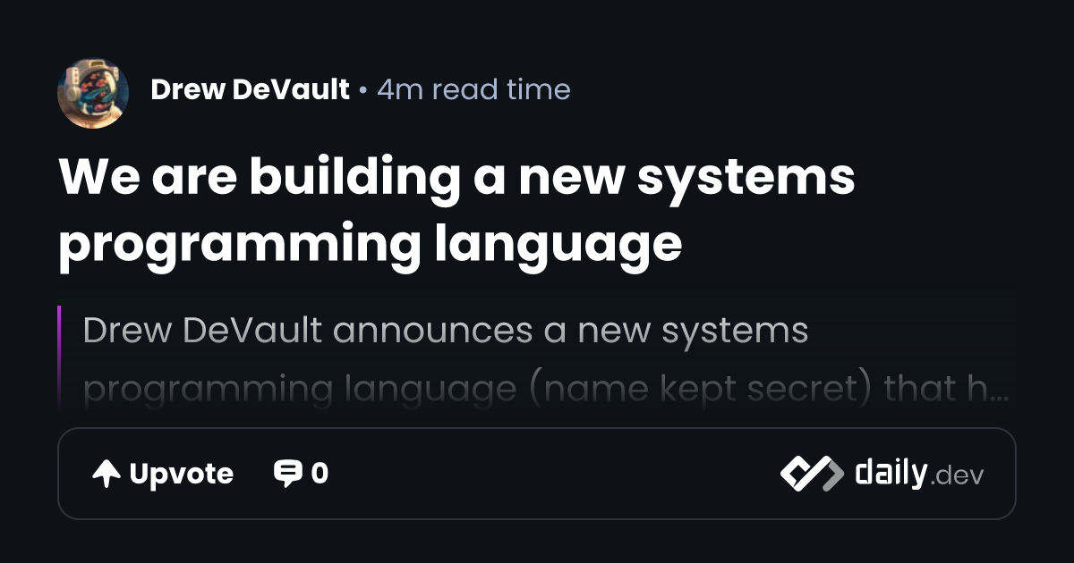 We are building a new systems programming language