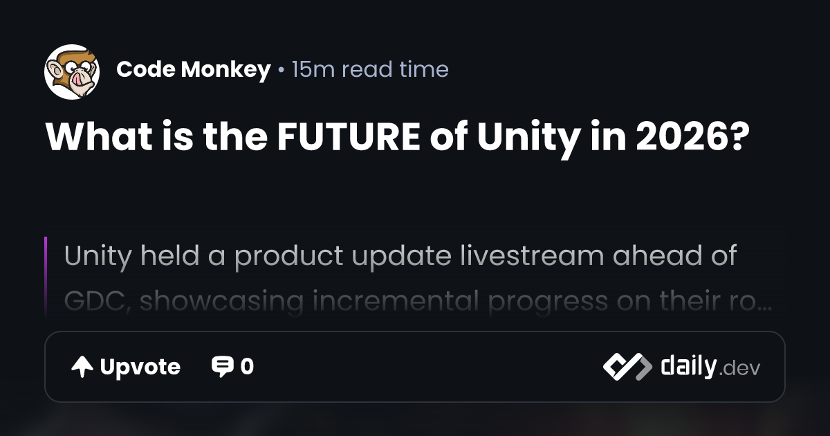 What is the FUTURE of Unity in 2026? | daily.dev
