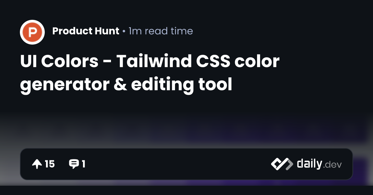UI Colors Tailwind CSS color generator & editing tool daily.dev