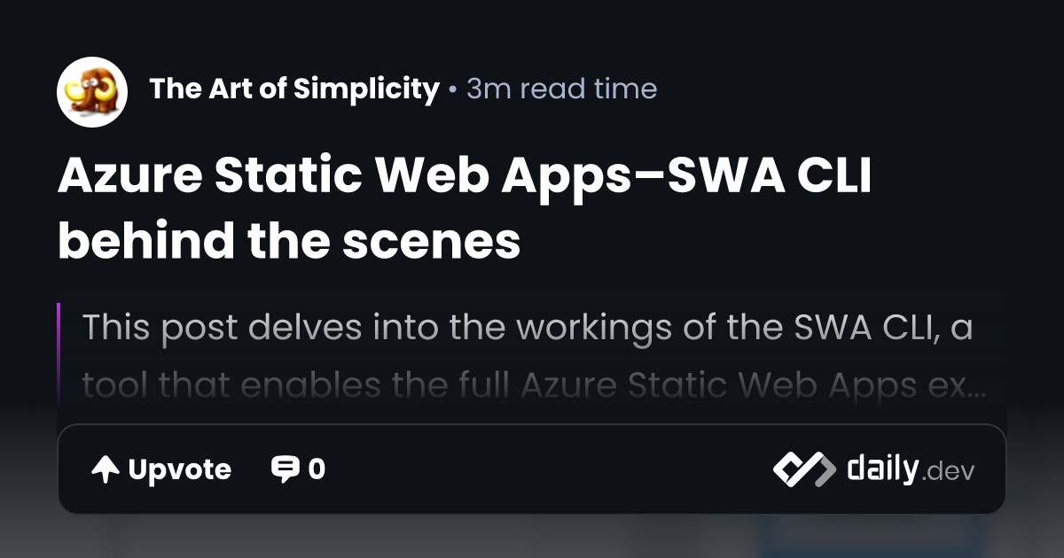 Azure Static Web Apps–SWA CLI behind the scenes | daily.dev