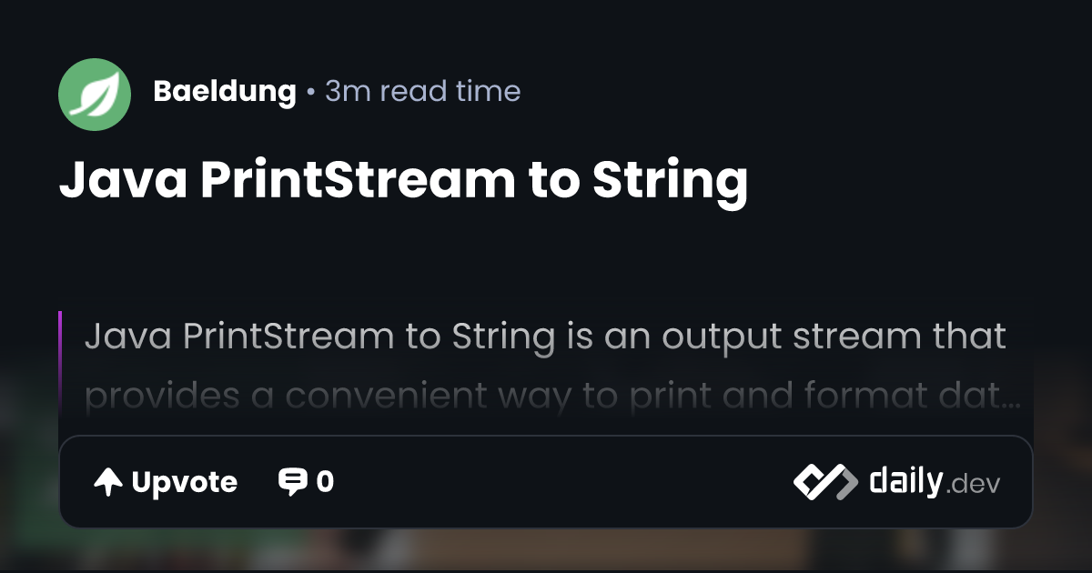 Java PrintStream to String daily.dev