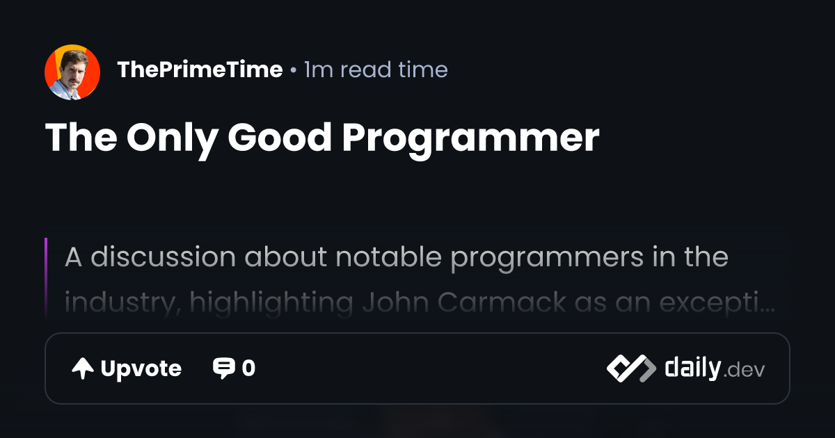 The Only Good Programmer | daily.dev