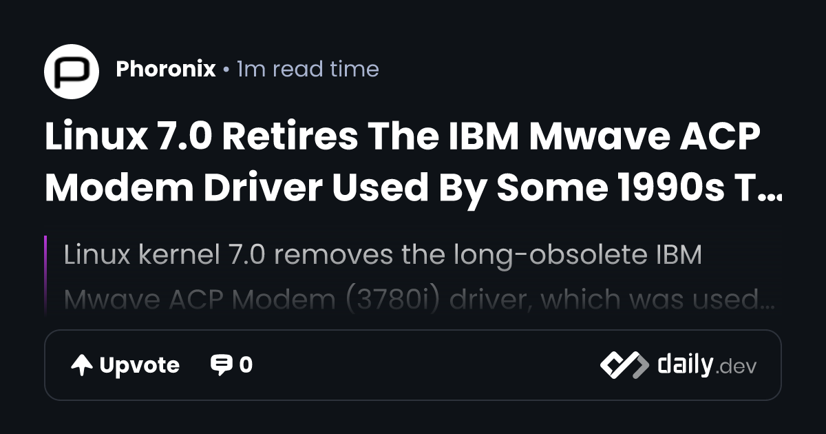 Linux 7.0 Retires The IBM Mwave ACP Modem Driver Used By...