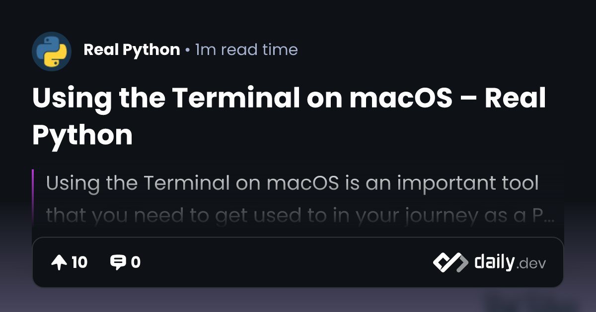 Using the Terminal on macOS – Real Python | daily.dev
