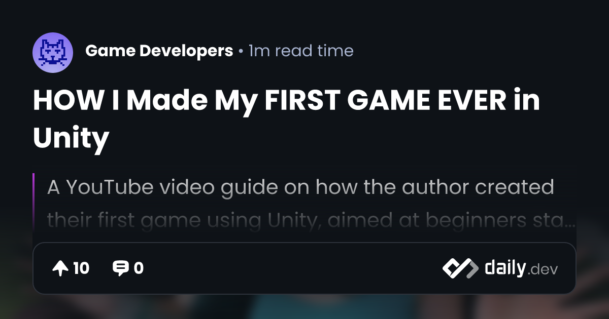 HOW I Made My FIRST GAME EVER in Unity | daily.dev