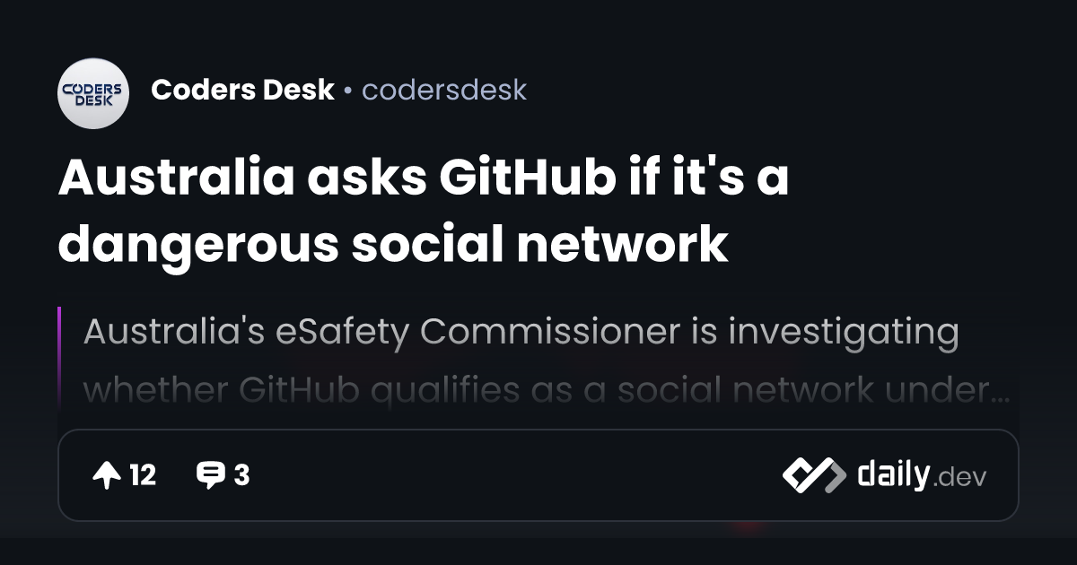 Australia asks GitHub if it's a dangerous social network | daily.dev