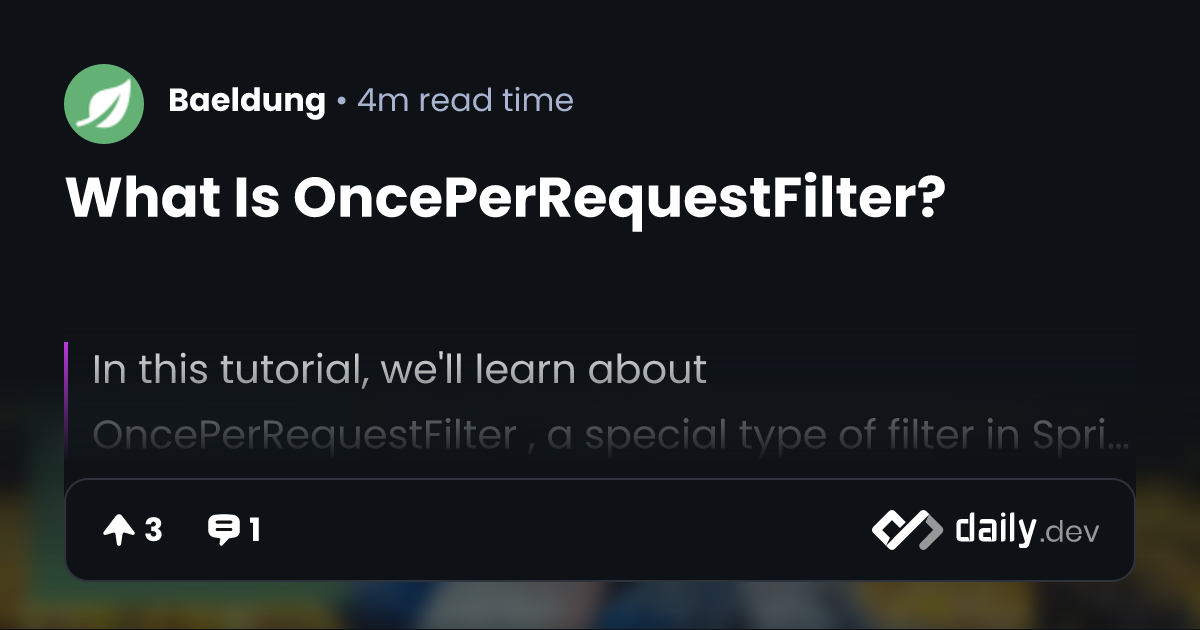 What Is OncePerRequestFilter? | daily.dev