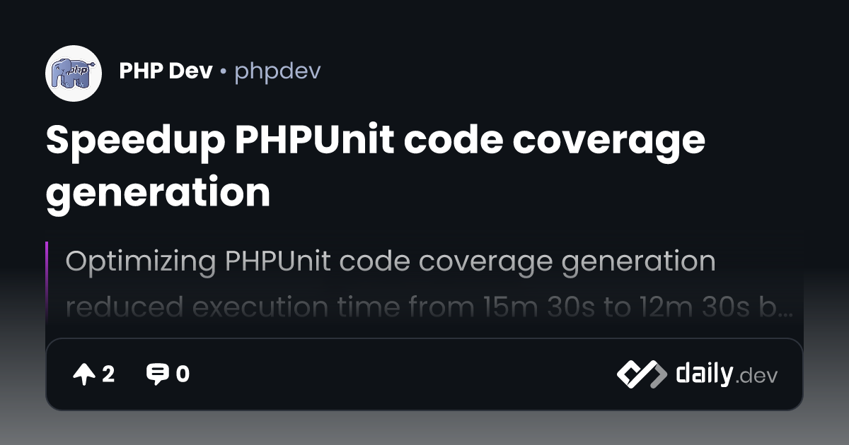Speedup PHPUnit code coverage generation | daily.dev