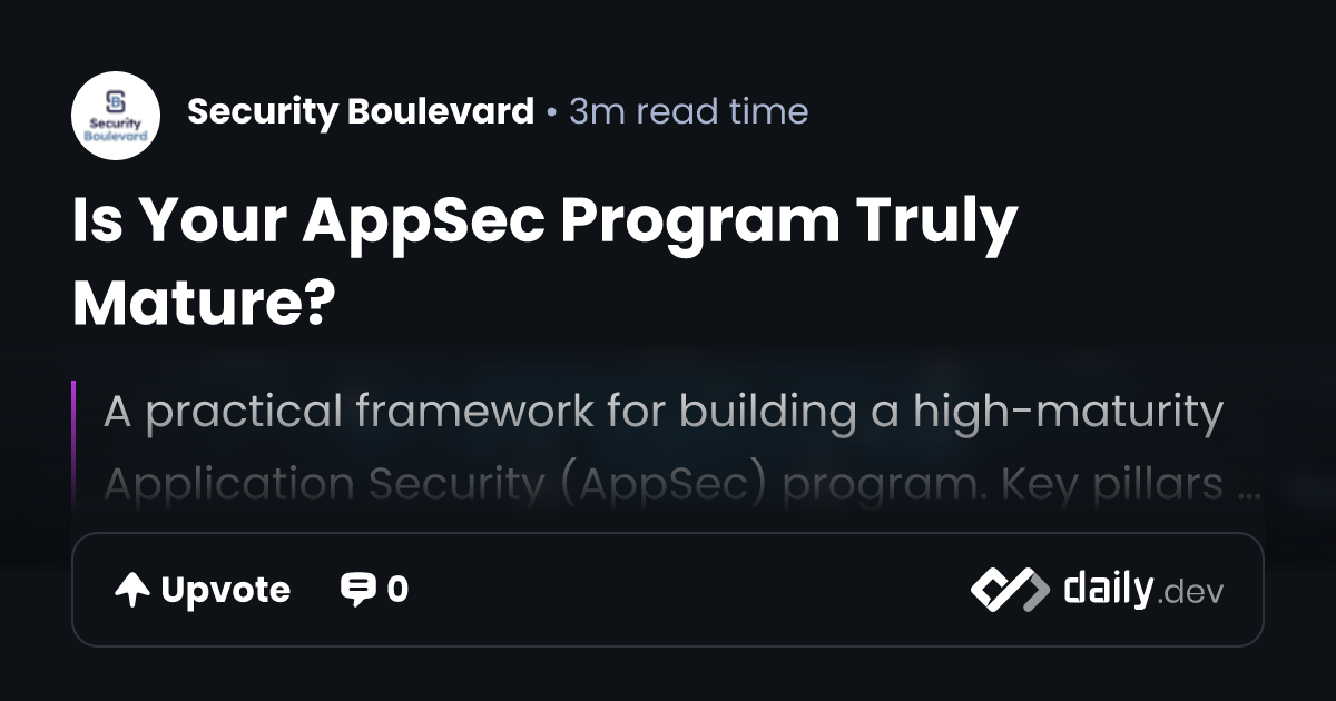 Is Your AppSec Program Truly Mature? | daily.dev