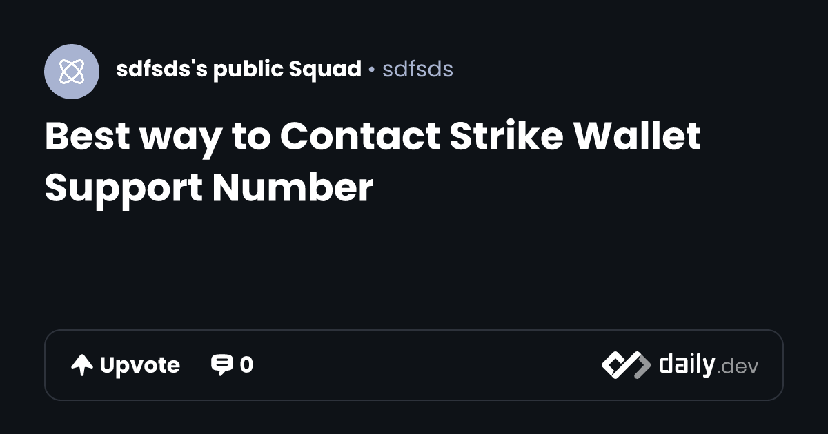 Best way to Contact Strike Wallet Support Number | daily.dev