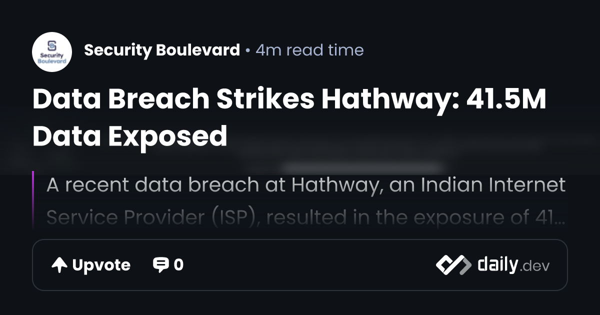Data Breach Strikes Hathway: 41.5M Data Exposed | daily.dev