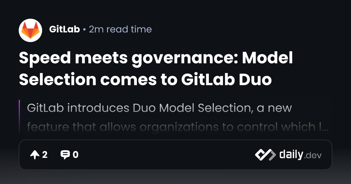 Speed meets governance: Model Selection comes to GitLab Duo