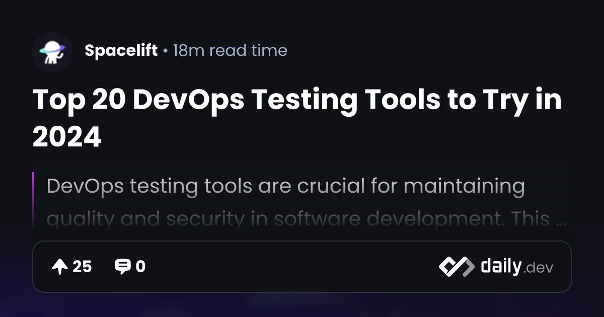 Top 20 DevOps Testing Tools to Try in 2024 | daily.dev
