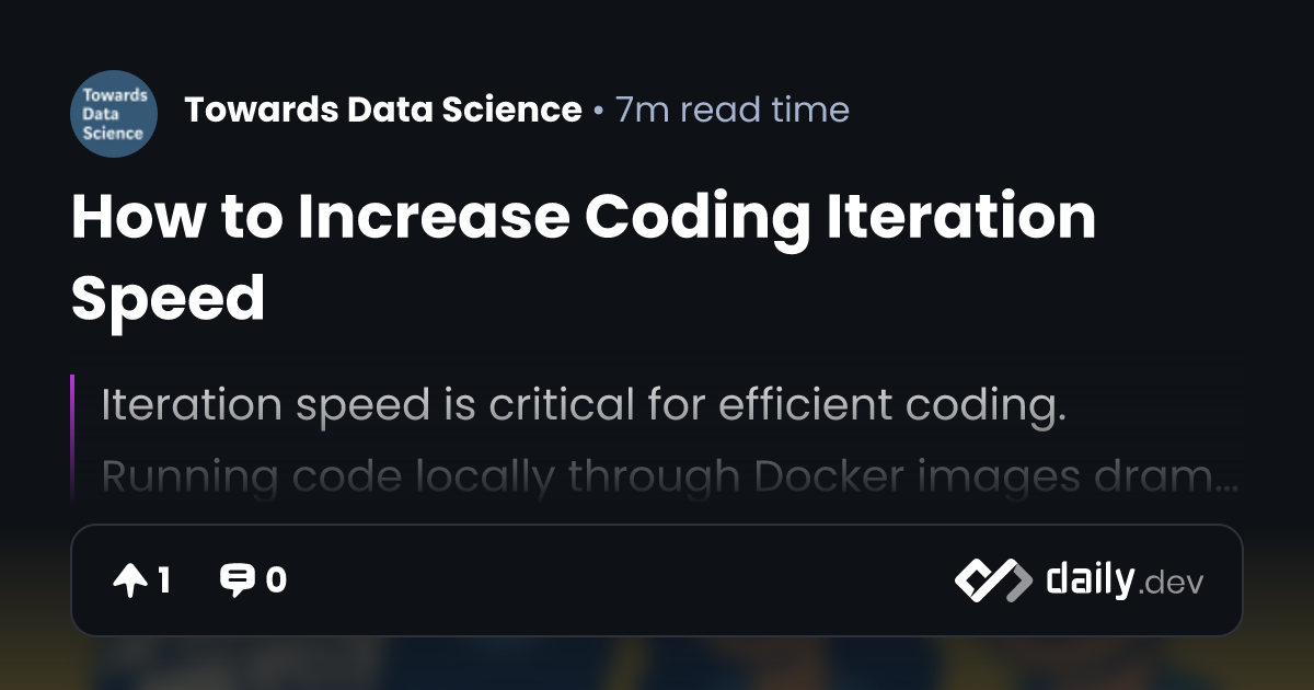 How to Increase Coding Iteration Speed | daily.dev