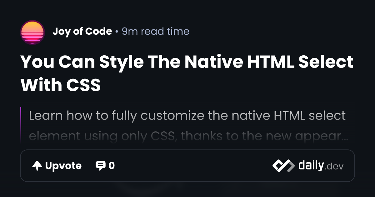 You Can Style The Native HTML Select With CSS | daily.dev