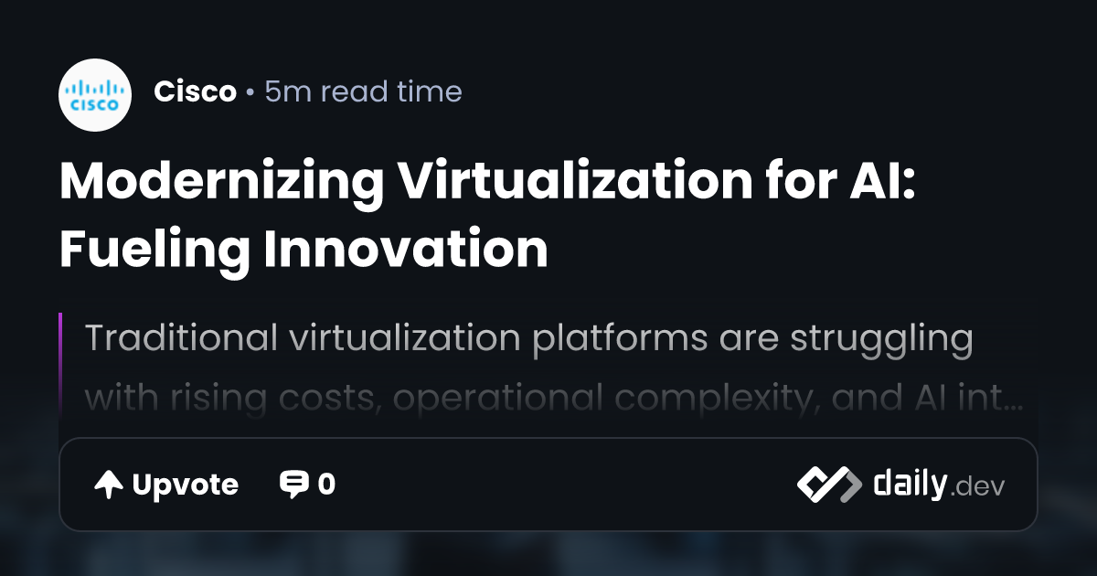 Modernizing Virtualization for AI: Fueling Innovation