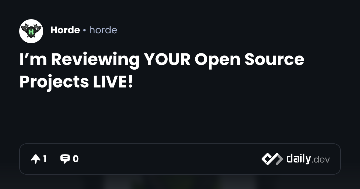 I’m Reviewing YOUR Open Source Projects LIVE! | daily.dev