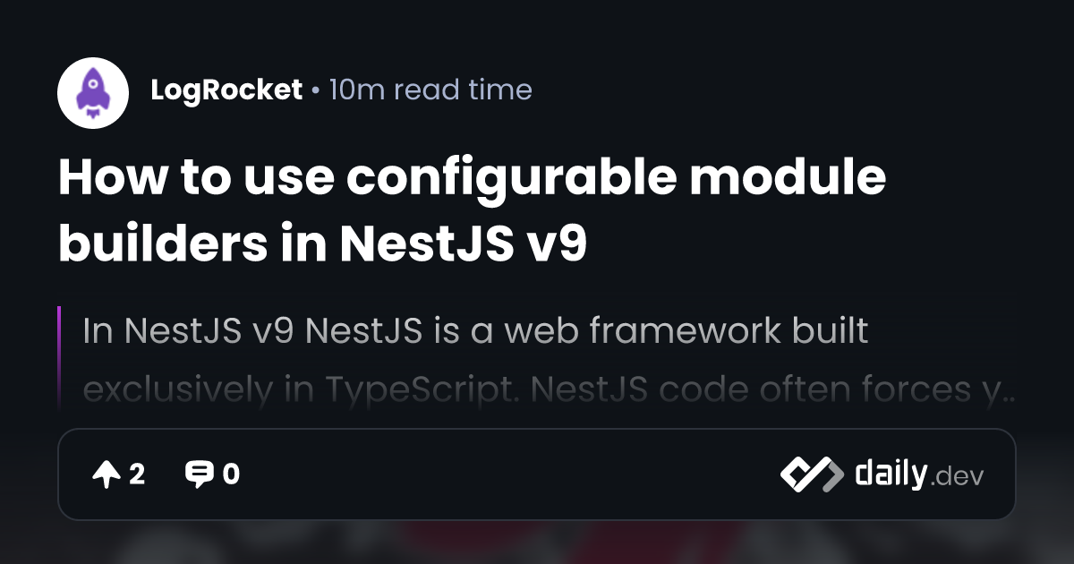 How to use configurable module builders in NestJS v9 daily.dev