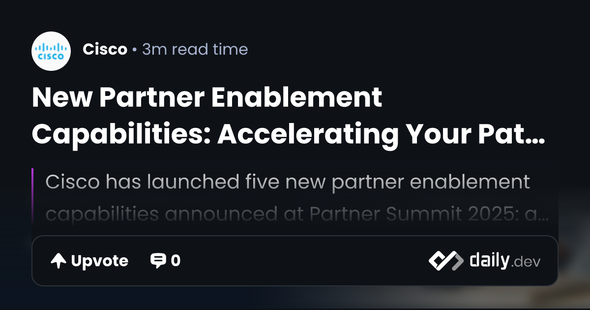 New Partner Enablement Capabilities: Accelerating Your...
