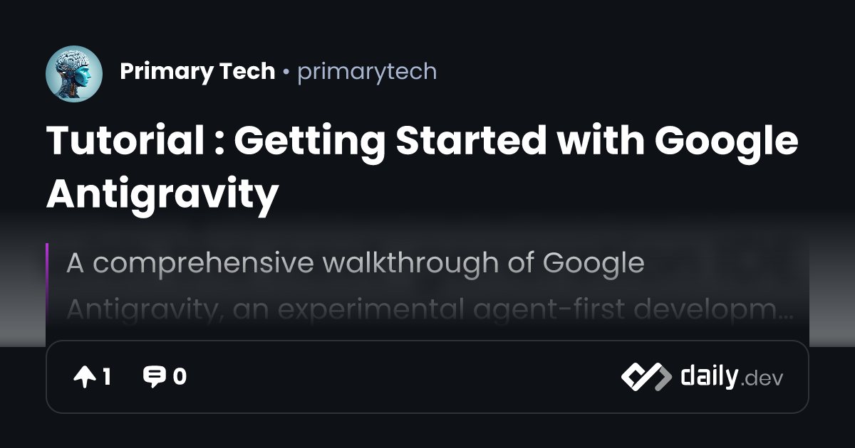 Tutorial : Getting Started with Google Antigravity