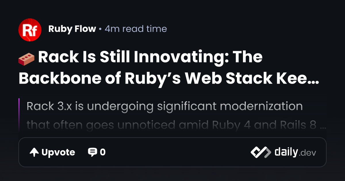 🧱 Rack Is Still Innovating: The Backbone of Ruby’s Web...