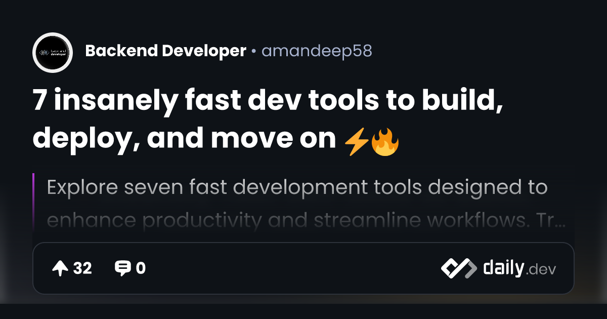 7 insanely fast dev tools to build, deploy, and move on ⚡🔥