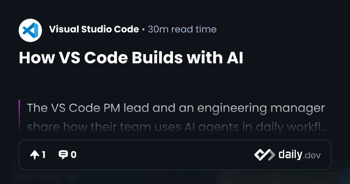 How VS Code Builds with AI | daily.dev
