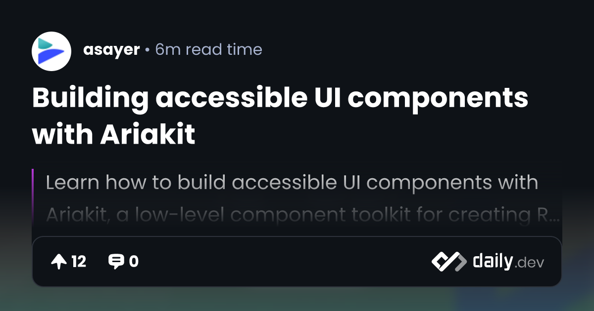Building accessible UI components with Ariakit | daily.dev