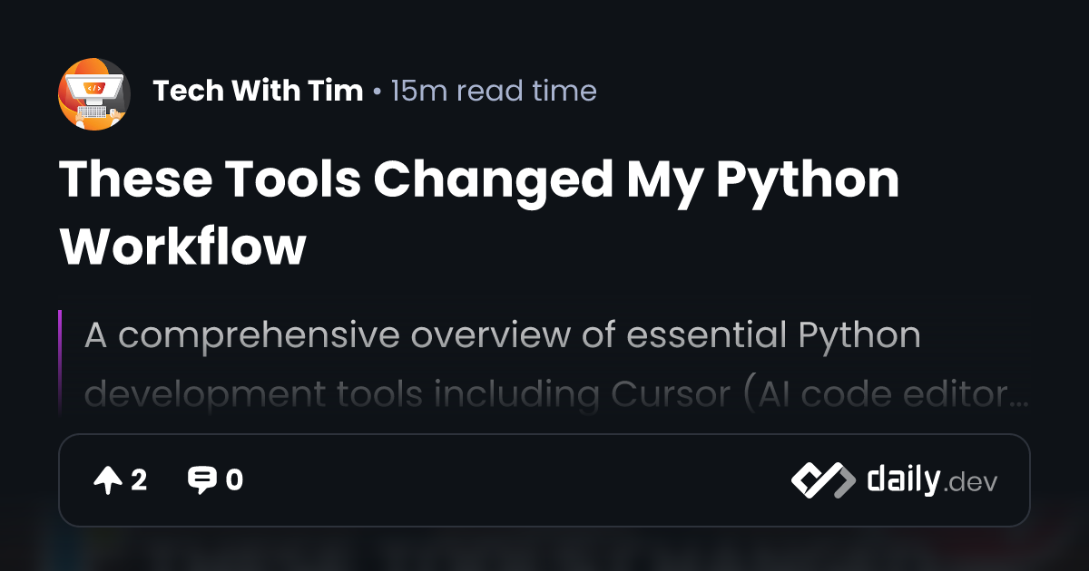 These Tools Changed My Python Workflow | daily.dev