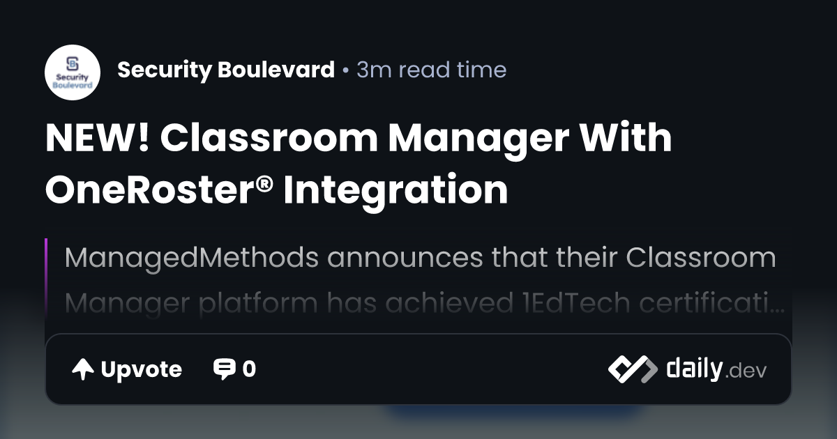 NEW! Classroom Manager With OneRoster® Integration | daily.dev