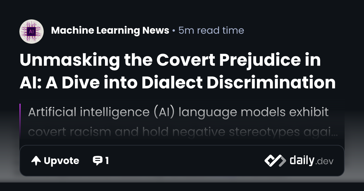 Unmasking the Covert Prejudice in AI: A Dive into Dialect ...