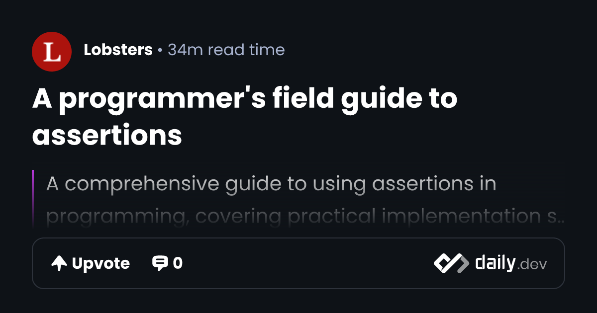 A programmer's field guide to assertions | daily.dev