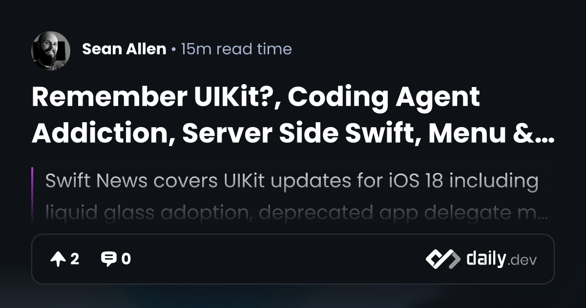 Remember UIKit?, Coding Agent Addiction, Server Side Swift, Menu & More ...