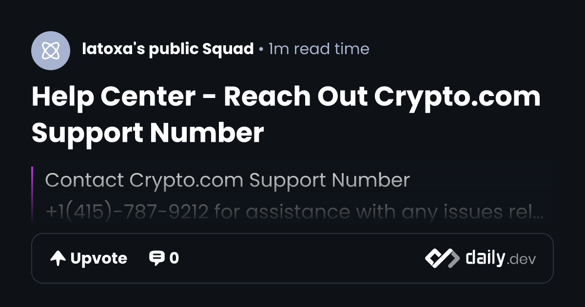 Help Center - Reach Out Crypto.com Support Number | daily.dev