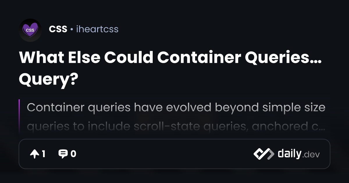 What Else Could Container Queries… Query? | daily.dev