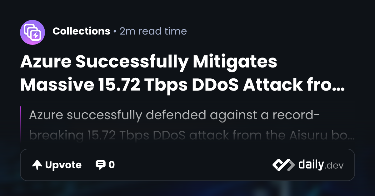 Azure Successfully Mitigates Massive 15.72 Tbps DDoS Attack from Aisuru ...