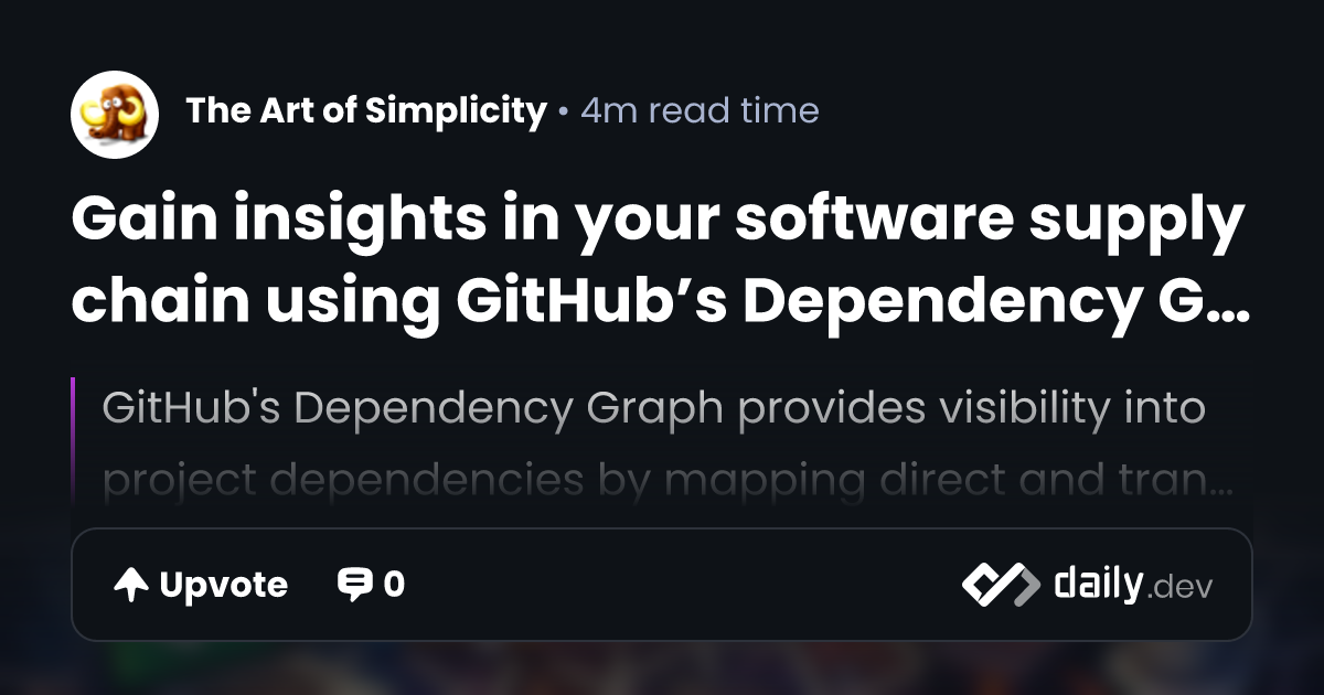 Gain insights in your software supply chain using GitHub’s Dependency ...