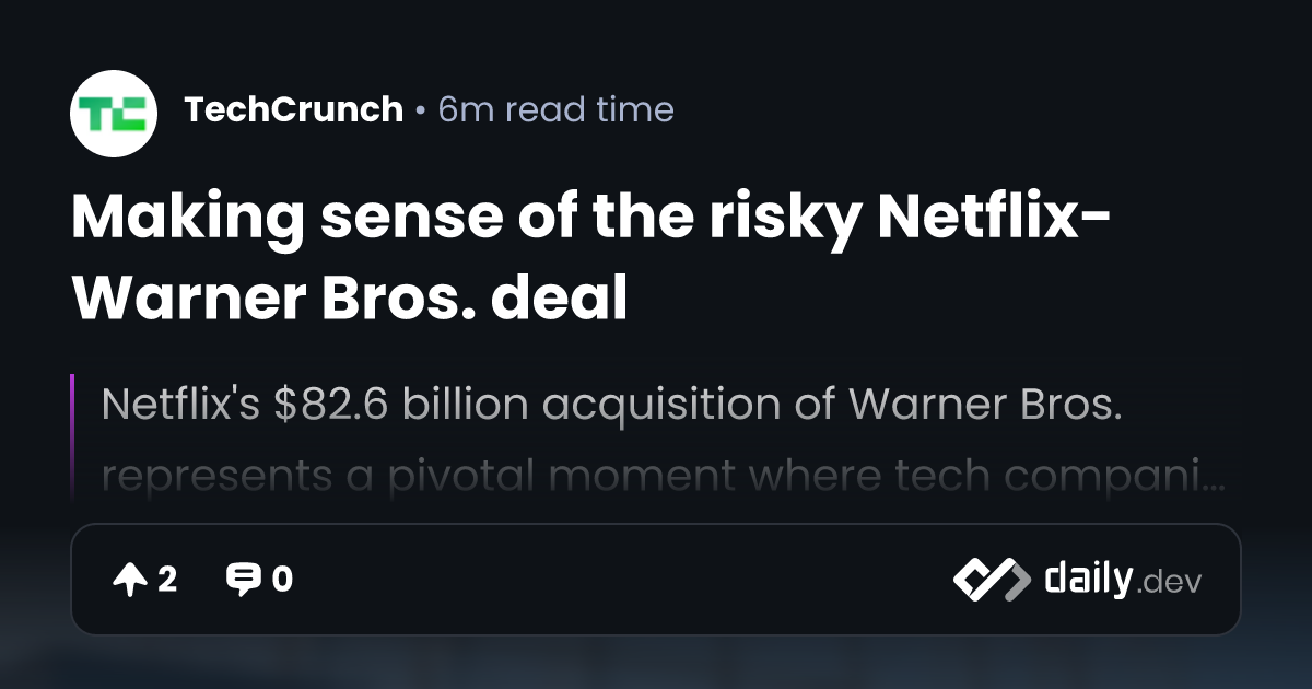 Making sense of the risky Netflix-Warner Bros. deal