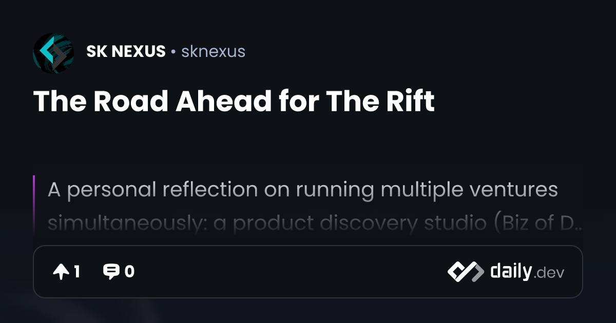 The Road Ahead for The Rift | daily.dev