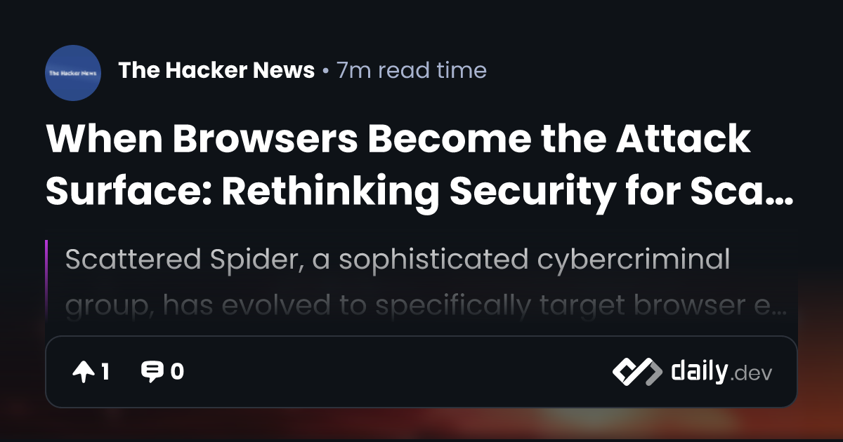 When Browsers Become the Attack Surface: Rethinking Security for ...