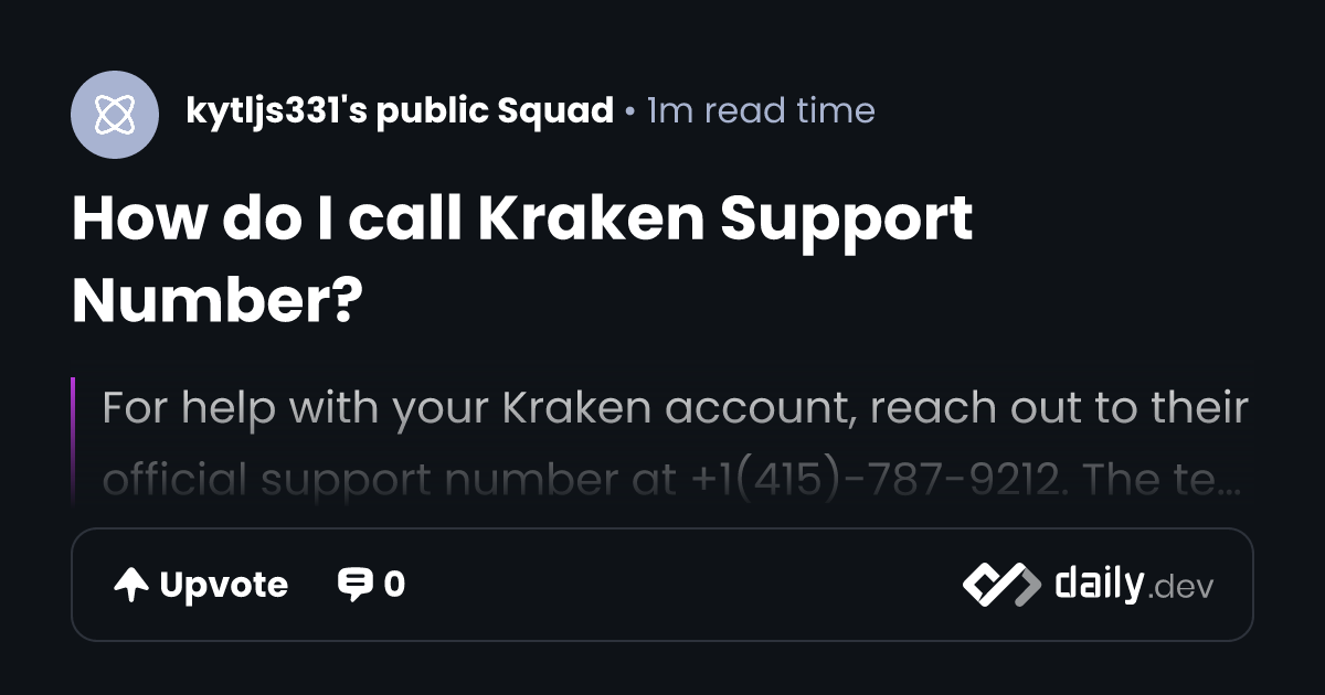 How do I call Kraken Support Number? | daily.dev