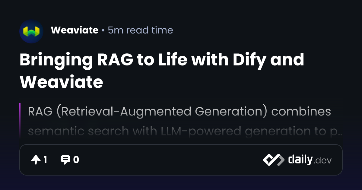 Bringing RAG to Life with Dify and Weaviate | daily.dev
