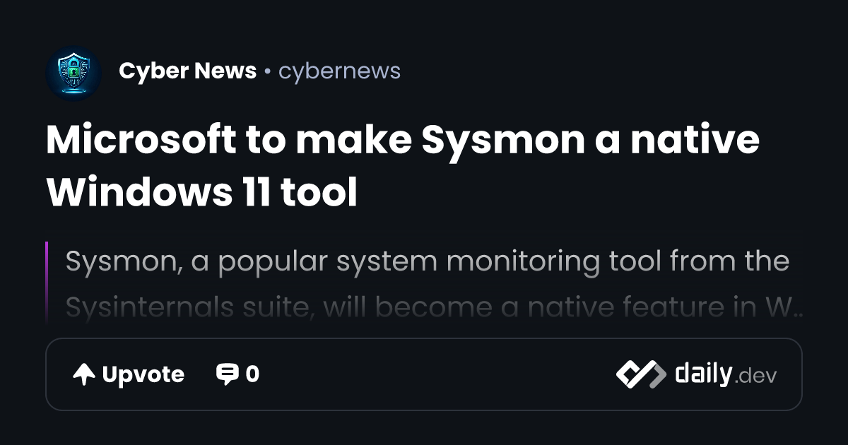 Microsoft to make Sysmon a native Windows 11 tool