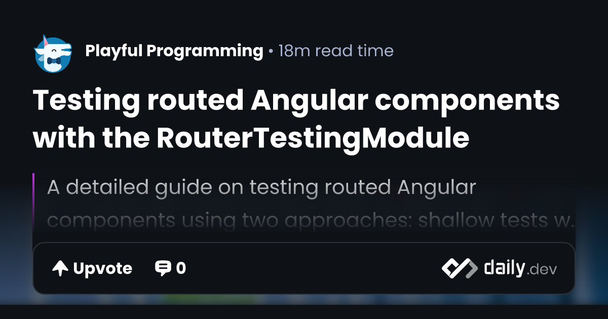 Testing routed Angular components with the...