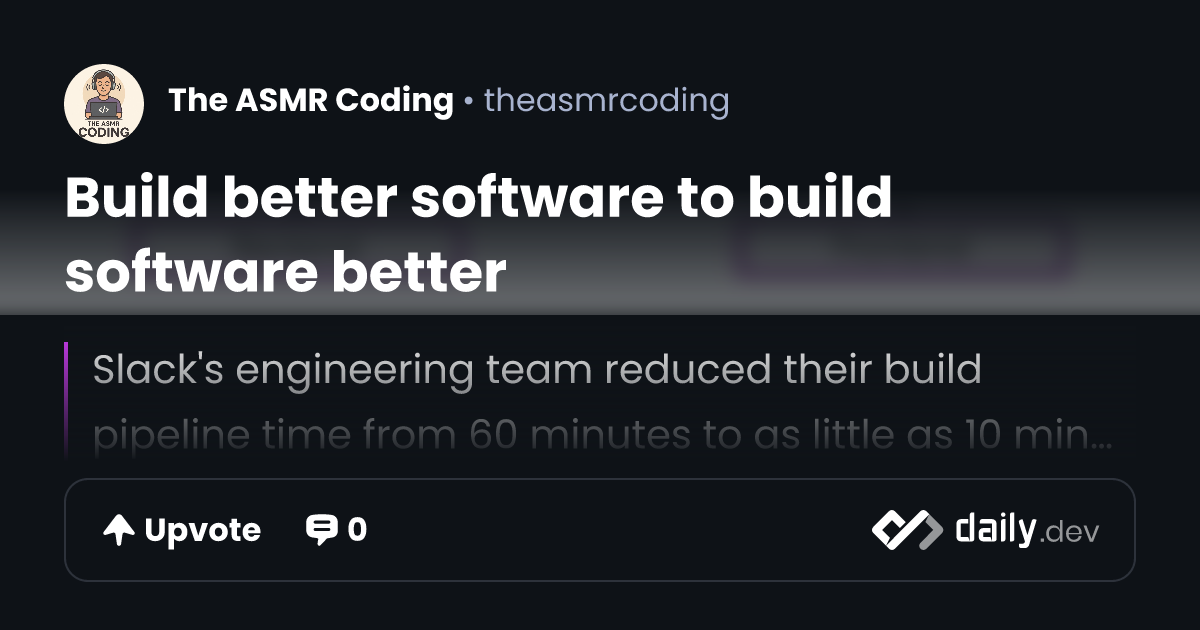 Build better software to build software better | daily.dev